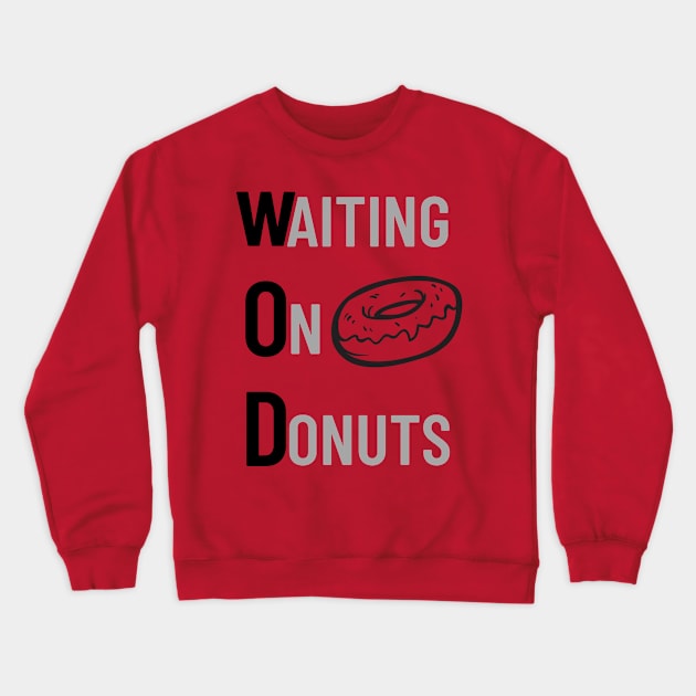 Waiting on Donut, Workout of the Day Crewneck Sweatshirt by Q&C Mercantile